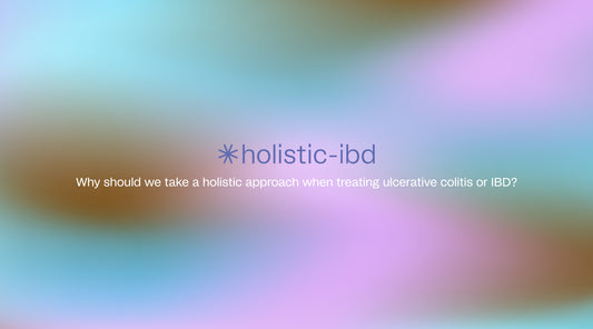 Why take a Holistic Approach to treating IBD?